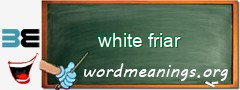 WordMeaning blackboard for white friar